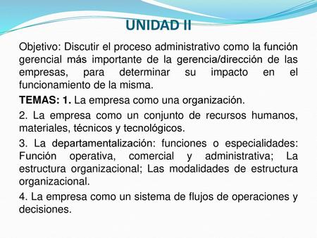 UNIDAD II Objetivo: Discutir el proceso administrativo como la función gerencial más importante de la gerencia/dirección de las empresas, para determinar.