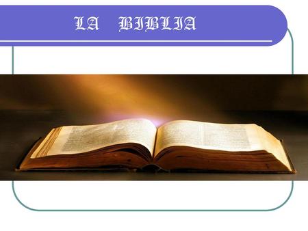 LA BIBLIA CONTENIDO PRINCIPAL DE LA BIBLIA: PENSAMIENTO RELIGIOSO DEL PUEBLO HEBREO.