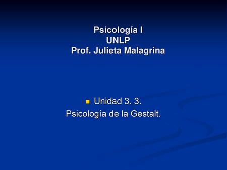 Psicología I UNLP Prof. Julieta Malagrina