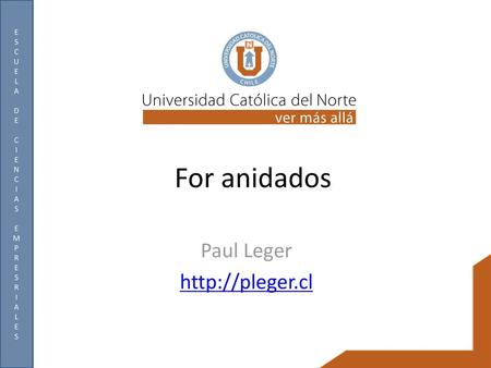 Paul Leger http://pleger.cl For anidados Paul Leger http://pleger.cl.
