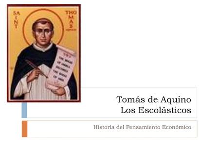 Tomás de Aquino Los Escolásticos