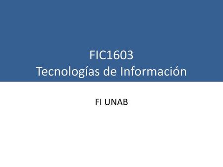FIC1603 Tecnologías de Información