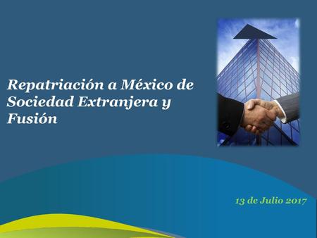Repatriación a México de Sociedad Extranjera y Fusión