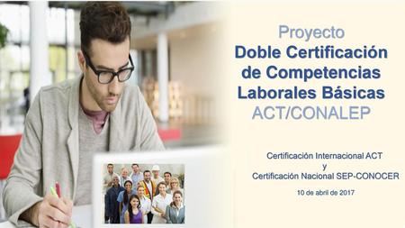 Doble Certificación de Competencias Laborales Básicas