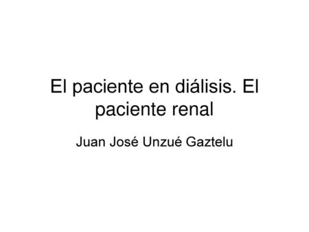 El paciente en diálisis. El paciente renal
