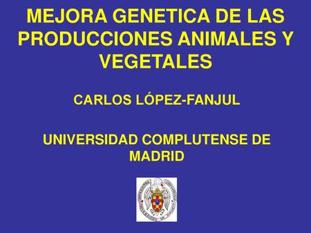 MEJORA GENETICA DE LAS PRODUCCIONES ANIMALES Y VEGETALES