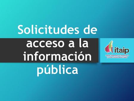 Solicitudes de acceso a la información pública