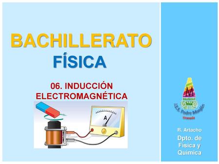 06. INDUCCIÓN ELECTROMAGNÉTICA Dpto. de Física y Química