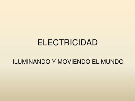 ILUMINANDO Y MOVIENDO EL MUNDO