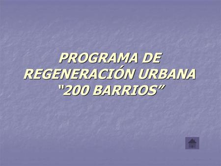 PROGRAMA DE REGENERACIÓN URBANA “200 BARRIOS”