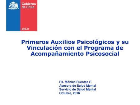 Ps. Mónica Fuentes F. Asesora de Salud Mental Servicio de Salud Mental