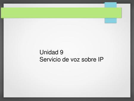 Unidad 9 Servicio de voz sobre IP