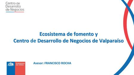 Ecosistema de fomento y Centro de Desarrollo de Negocios de Valparaíso