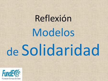 Reflexión Modelos de Solidaridad