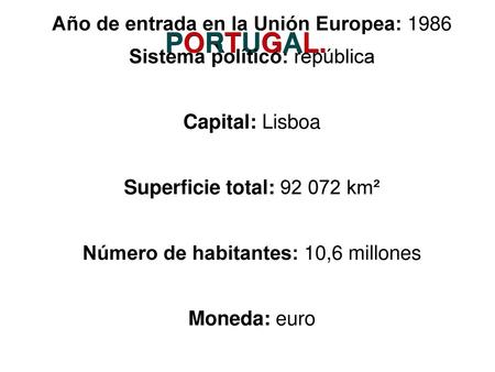 PORTUGAL. Año de entrada en la Unión Europea: 1986