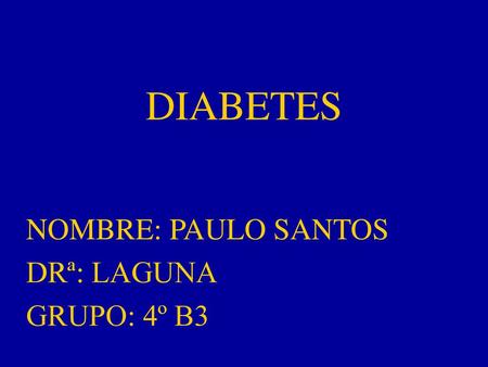 NOMBRE: PAULO SANTOS DRª: LAGUNA GRUPO: 4º B3