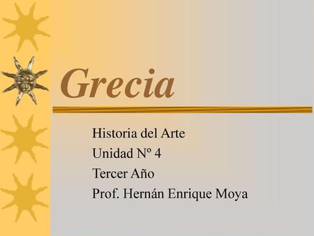 Historia del Arte Unidad Nº 4 Tercer Año Prof. Hernán Enrique Moya