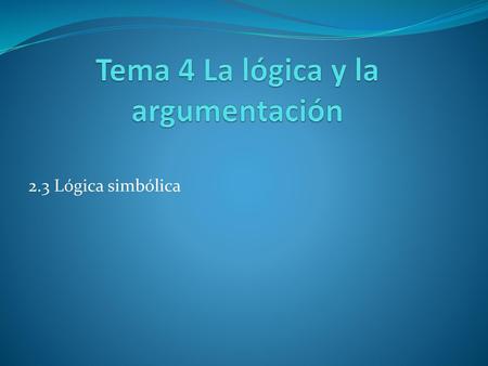 Tema 4 La lógica y la argumentación