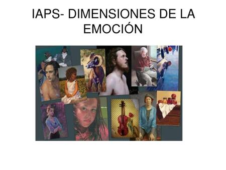 IAPS- DIMENSIONES DE LA EMOCIÓN