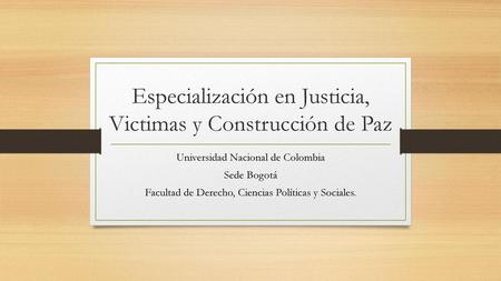 Especialización en Justicia, Victimas y Construcción de Paz