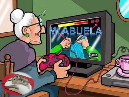Mi abuela.