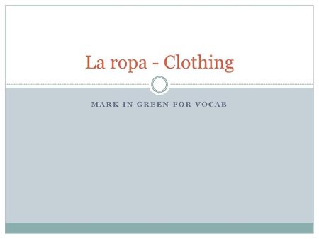 La ropa - Clothing Mark in green for vocab.