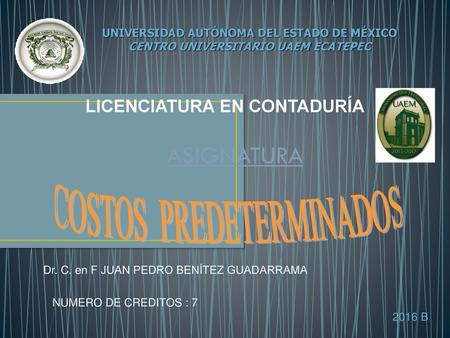 ASIGNATURA COSTOS PREDETERMINADOS LICENCIATURA EN CONTADURÍA
