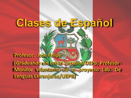 Clases de Español Profesor: José Felipe
