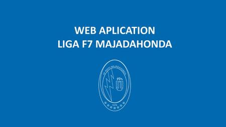 WEB APLICATION LIGA F7 MAJADAHONDA.