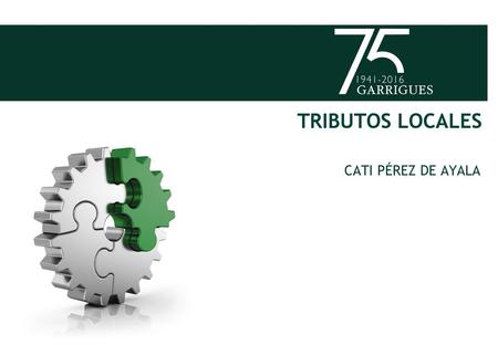 TRIBUTOS LOCALES Cati Pérez de Ayala.