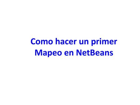 Como hacer un primer Mapeo en NetBeans