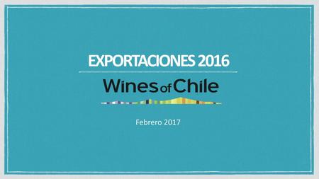 EXPORTACIONES 2016 Febrero 2017.