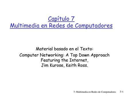 Capítulo 7 Multimedia en Redes de Computadores