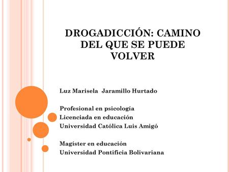 DROGADICCIÓN: CAMINO DEL QUE SE PUEDE VOLVER