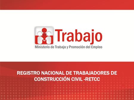 REGISTRO NACIONAL DE TRABAJADORES DE CONSTRUCCIÓN CIVIL -RETCC