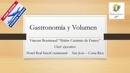Gastronomía y Volumen Vincent Boutinaud “Maître Cuisinier de France”