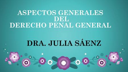 ASPECTOS GENERALES DEL DERECHO PENAL GENERAL