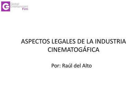 ASPECTOS LEGALES DE LA INDUSTRIA CINEMATOGÁFICA