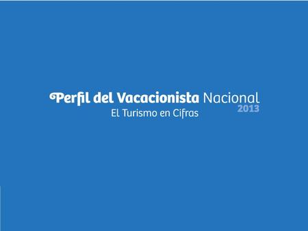 Perfil del Vacacionista Nacional 2013