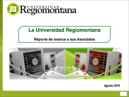 La Universidad Regiomontana Reporte de avance a sus Asociados