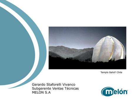 Gerardo Staforelli Vivanco Subgerente Ventas Técnicas MELON S.A
