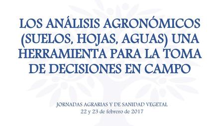 JORNADAS AGRARIAS Y DE SANIDAD VEGETAL 22 y 23 de febrero de 2017