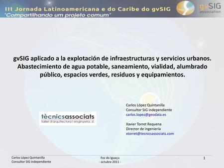 Foz do Iguaçu - octubre 2011 - gvSIG aplicado a la explotación de infraestructuras y servicios urbanos. Abastecimiento de agua potable, saneamiento, vialidad,