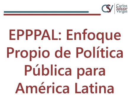 EPPPAL: Enfoque Propio de Política Pública para América Latina