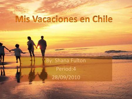 By: Shana Fulton Period:4 28/09/2010