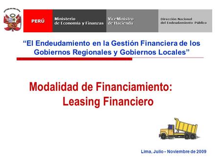 Lima, Julio - Noviembre de 2009 “El Endeudamiento en la Gestión Financiera de los Gobiernos Regionales y Gobiernos Locales” Modalidad de Financiamiento: