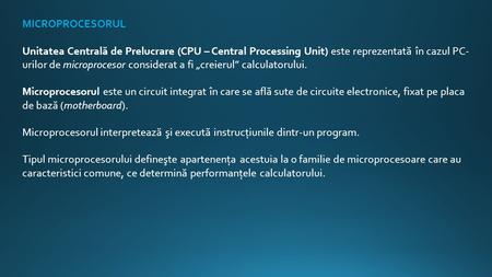 MICROPROCESORUL Unitatea Central ă de Prelucrare (CPU – Central Processing Unit) este reprezentat ă în cazul PC- urilor de microprocesor considerat a fi.