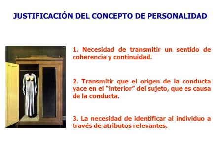 JUSTIFICACIÓN DEL CONCEPTO DE PERSONALIDAD 1. Necesidad de transmitir un sentido de coherencia y continuidad. 3. La necesidad de identificar al individuo.