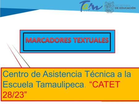 Centro de Asistencia Técnica a la Escuela Tamaulipeca. “CATET 28/23”