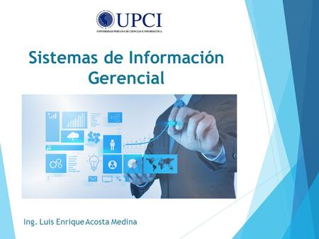 Sistemas de Información Gerencial Ing. Luis Enrique Acosta Medina.